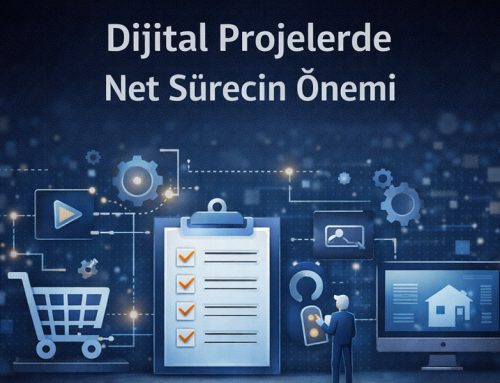 Dijital Projelerde Net Sürecin Önemi